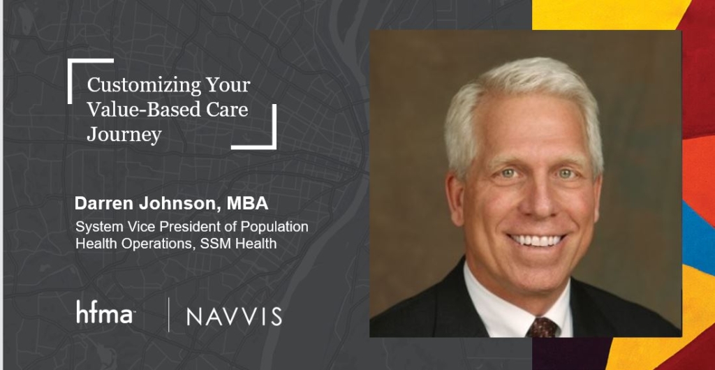 SSM Health Executive Highlights Navvis Partnership and Market-Based Journey to Value-Based Care